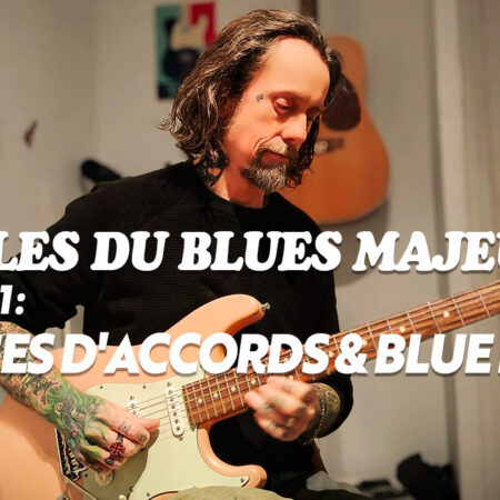 Formation Blues module 1 : LES CLES DU BLUES MAJEUR : ARPEGES D'ACCORDS & BLUE NOTES