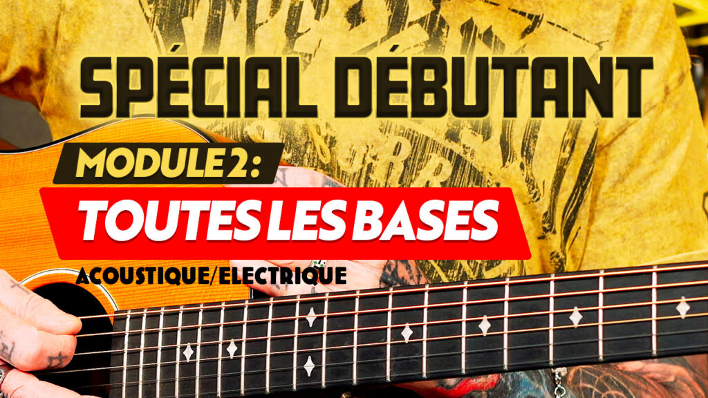 Formation guitare spécial débutant, module 2 : Toutes les bases